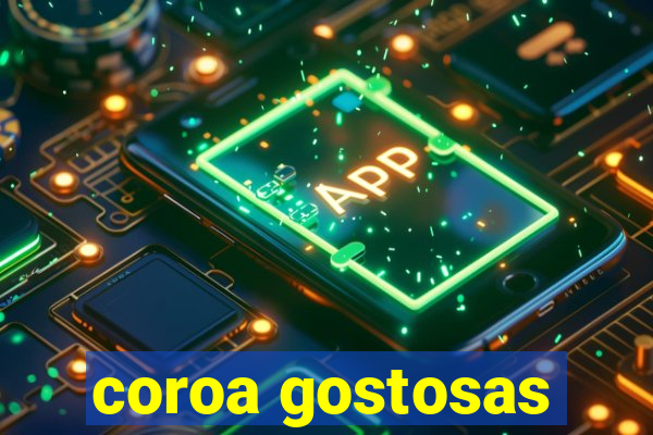 coroa gostosas